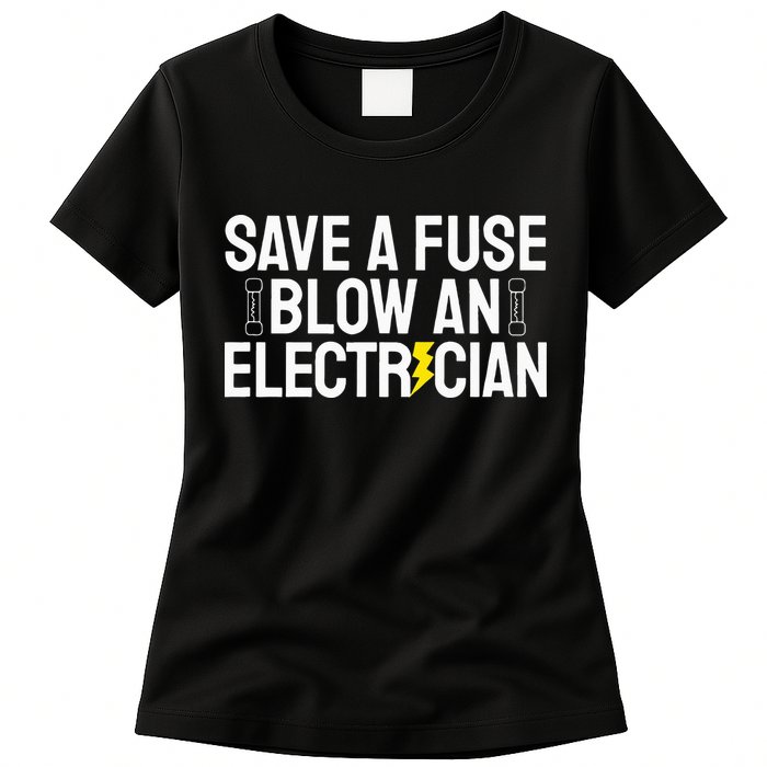 Funny Save A Fuse Blow An Electrician Womens T-Shirt