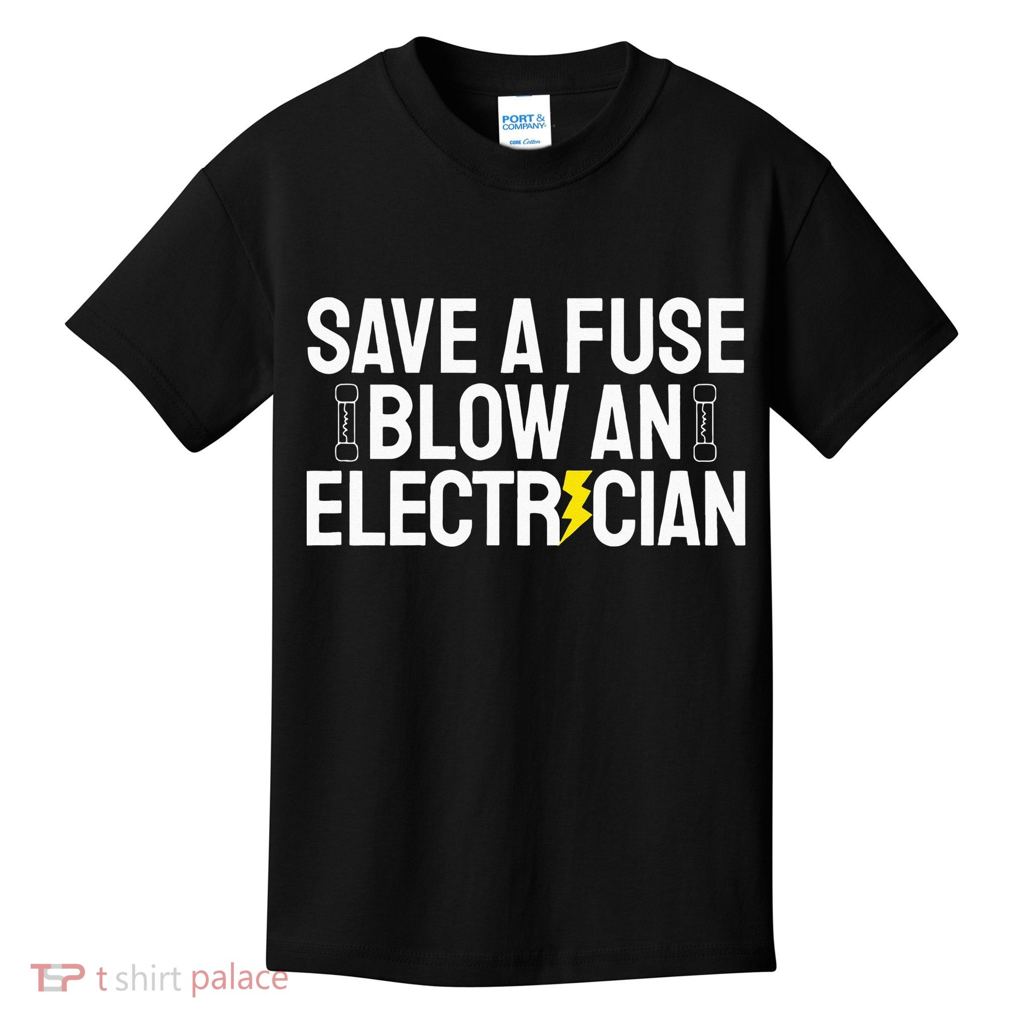 Funny Save A Fuse Blow An Electrician Kids T-Shirt