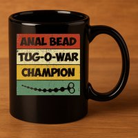 Funny Sayings Anal Bead Tug O War Champion 11oz C Handle Ceramic Mug