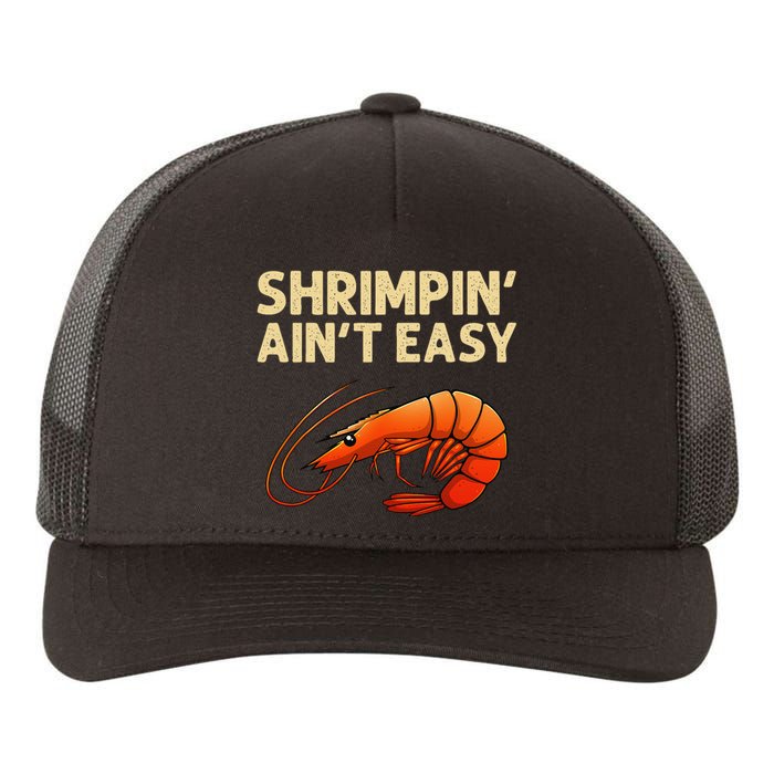 Funny Shrimpin Aint Easy Shrimp Gift Cool Fishing Fisher Yupoong Adult 5-Panel Trucker Hat