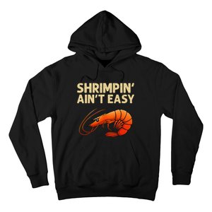 Funny Shrimpin Aint Easy Shrimp Gift Cool Fishing Fisher Hoodie