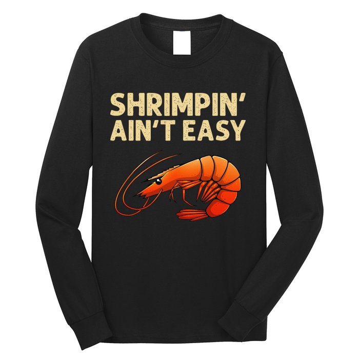 Funny Shrimpin Aint Easy Shrimp Gift Cool Fishing Fisher Long Sleeve Shirt