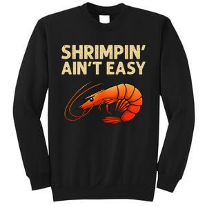 Funny Shrimpin Aint Easy Shrimp Gift Cool Fishing Fisher Sweatshirt