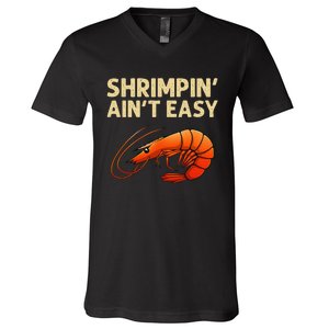 Funny Shrimpin Aint Easy Shrimp Gift Cool Fishing Fisher V-Neck T-Shirt