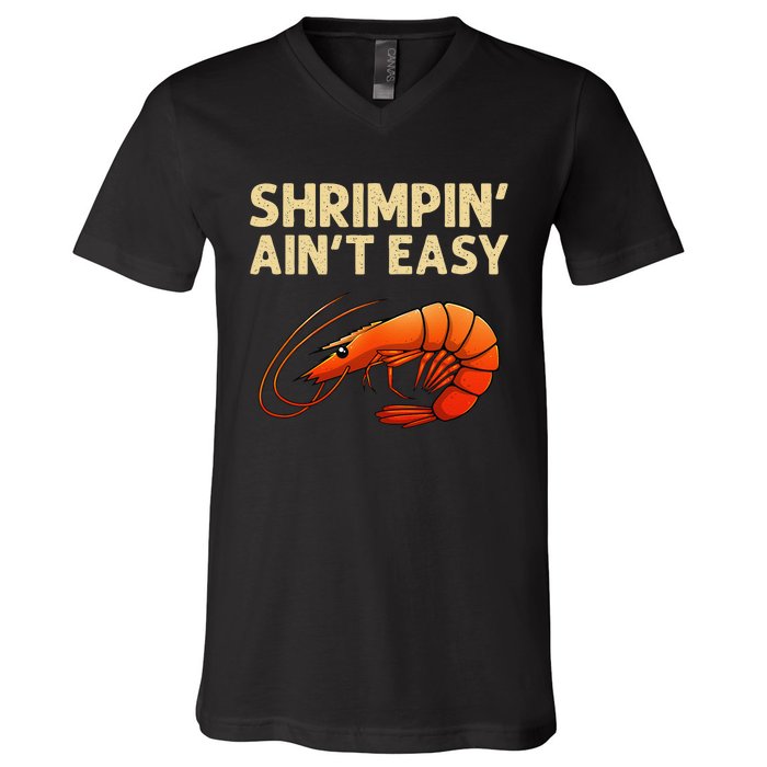 Funny Shrimpin Aint Easy Shrimp Gift Cool Fishing Fisher V-Neck T-Shirt