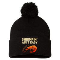 Funny Shrimpin Aint Easy Shrimp Gift Cool Fishing Fisher Pom Pom 12in Knit Beanie