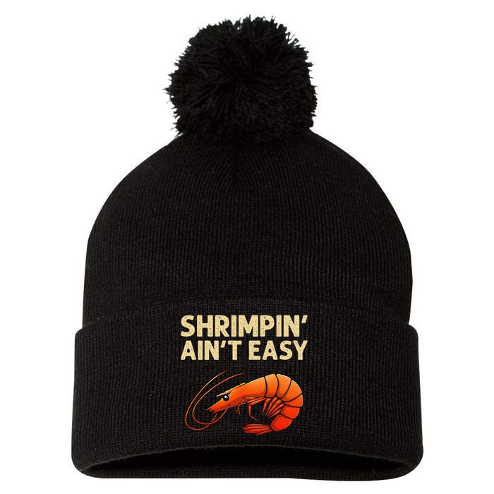 Funny Shrimpin Aint Easy Shrimp Gift Cool Fishing Fisher Pom Pom 12in Knit Beanie