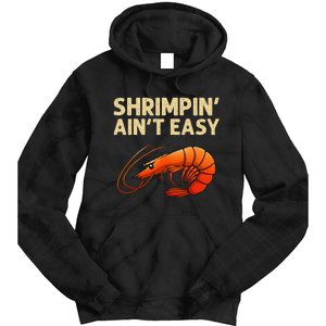 Funny Shrimpin Aint Easy Shrimp Gift Cool Fishing Fisher Tie Dye Hoodie