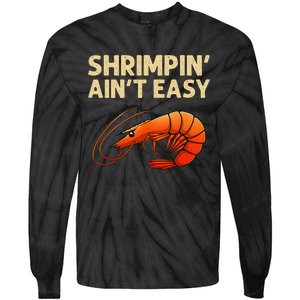 Funny Shrimpin Aint Easy Shrimp Gift Cool Fishing Fisher Tie-Dye Long Sleeve Shirt