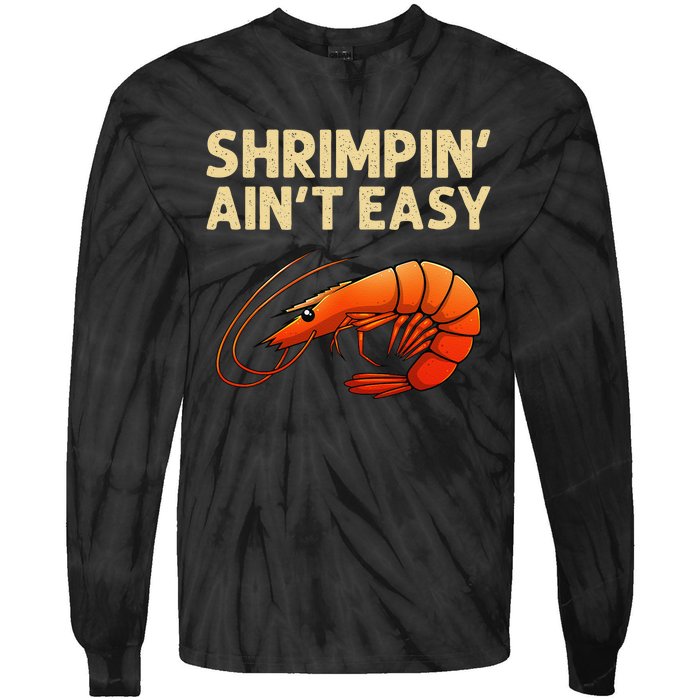 Funny Shrimpin Aint Easy Shrimp Gift Cool Fishing Fisher Tie-Dye Long Sleeve Shirt