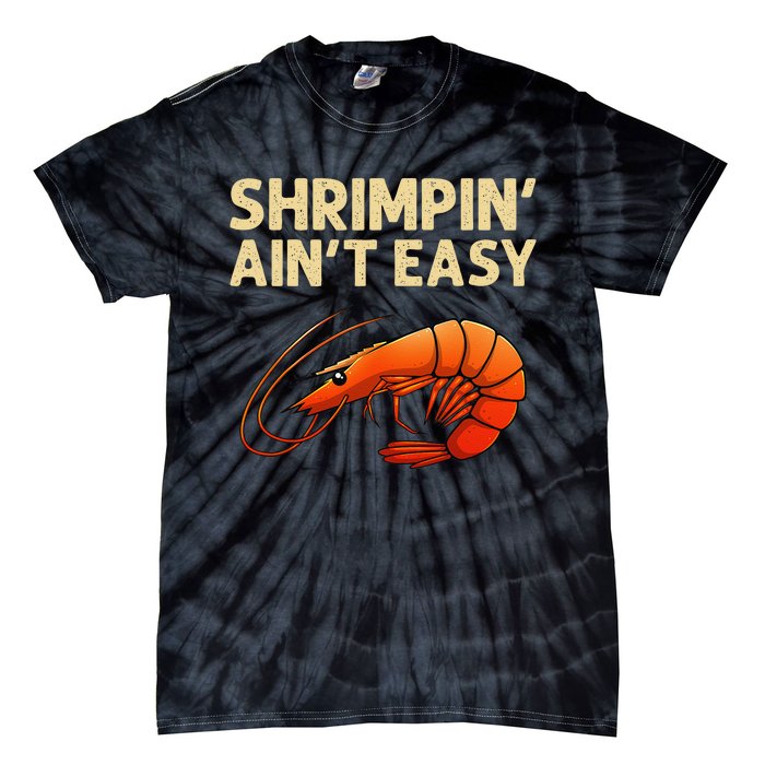 Funny Shrimpin Aint Easy Shrimp Gift Cool Fishing Fisher Tie-Dye T-Shirt