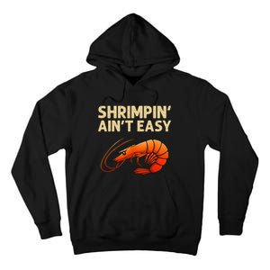 Funny Shrimpin Aint Easy Shrimp Gift Cool Fishing Fisher Tall Hoodie