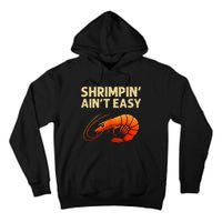 Funny Shrimpin Aint Easy Shrimp Gift Cool Fishing Fisher Tall Hoodie