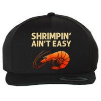 Funny Shrimpin Aint Easy Shrimp Gift Cool Fishing Fisher Wool Snapback Cap