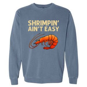 Funny Shrimpin Aint Easy Shrimp Gift Cool Fishing Fisher Garment-Dyed Sweatshirt