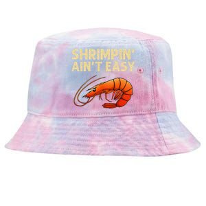 Funny Shrimpin Aint Easy Shrimp Gift Cool Fishing Fisher Tie-Dyed Bucket Hat