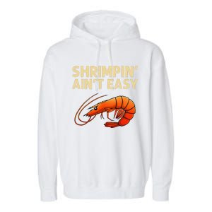 Funny Shrimpin Aint Easy Shrimp Gift Cool Fishing Fisher Garment-Dyed Fleece Hoodie