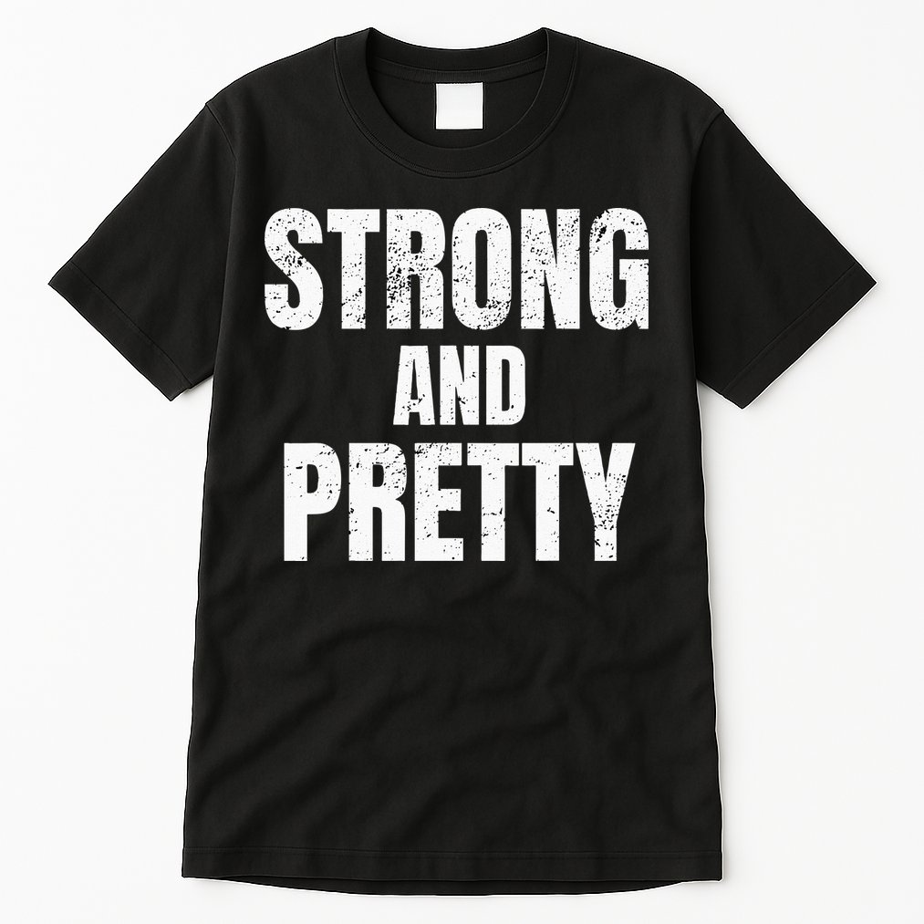 Funny Strong And Pretty Strongman Fitness Gym Gift Tall T-Shirt