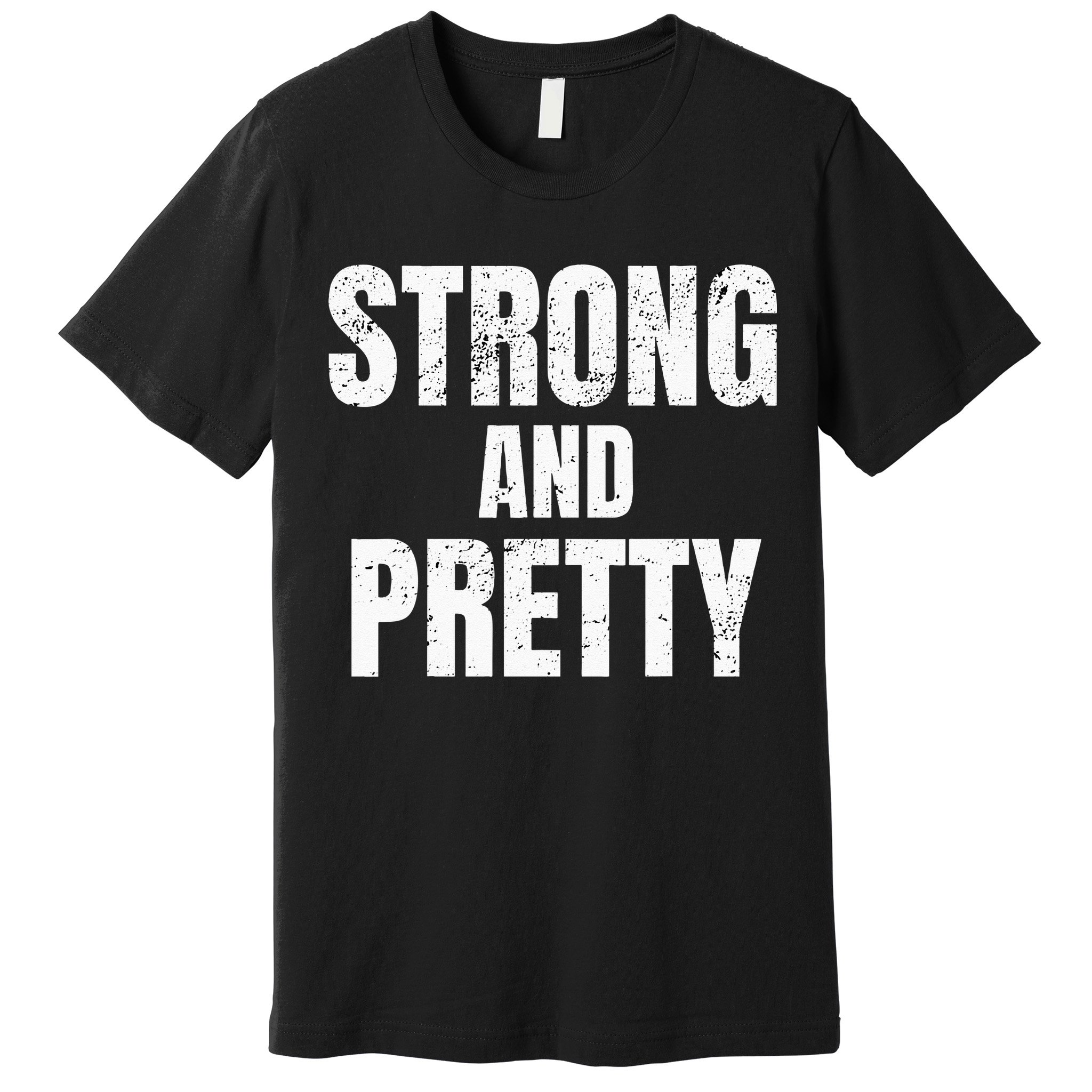 Funny Strong And Pretty Strongman Fitness Gym Gift Premium T-Shirt