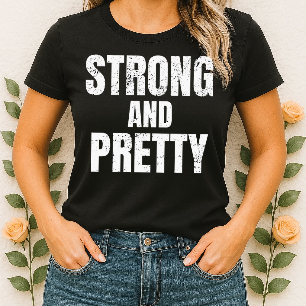Funny Strong And Pretty Strongman Fitness Gym Gift Womens T-Shirt