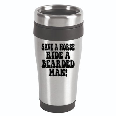 Funny Save A Horse Ride A Bearded Man 16oz Travel Tumbler