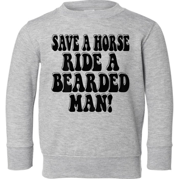Funny Save A Horse Ride A Bearded Man Toddler Sweatshirt