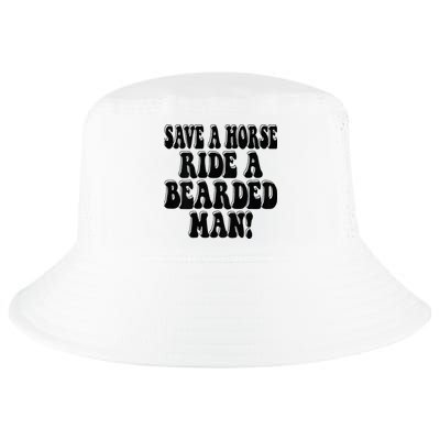 Funny Save A Horse Ride A Bearded Man Cool Comfort Performance Bucket Hat
