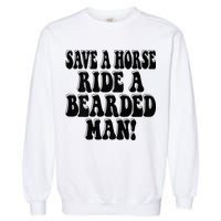 Funny Save A Horse Ride A Bearded Man Garment-Dyed Sweatshirt