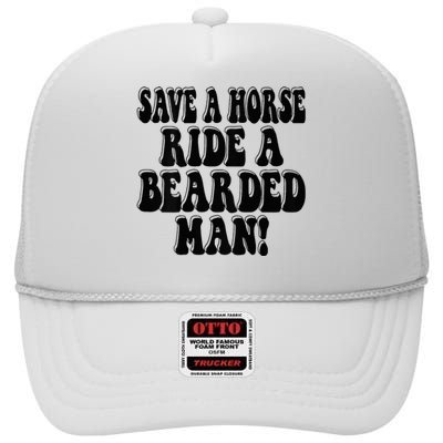 Funny Save A Horse Ride A Bearded Man High Crown Mesh Back Trucker Hat