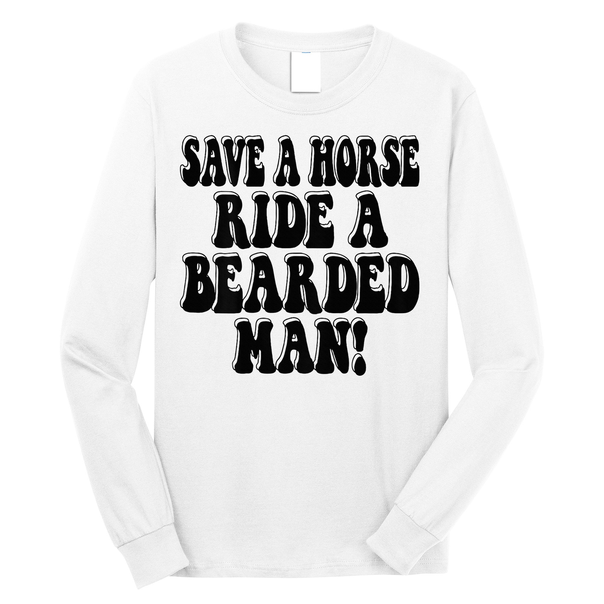 Funny Save A Horse Ride A Bearded Man Long Sleeve Shirt