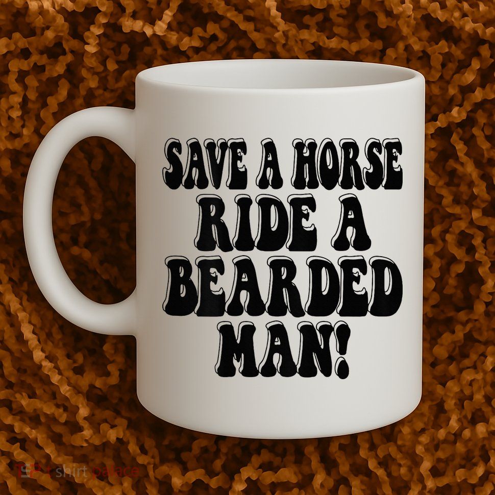 Funny Save A Horse Ride A Bearded Man Mug
