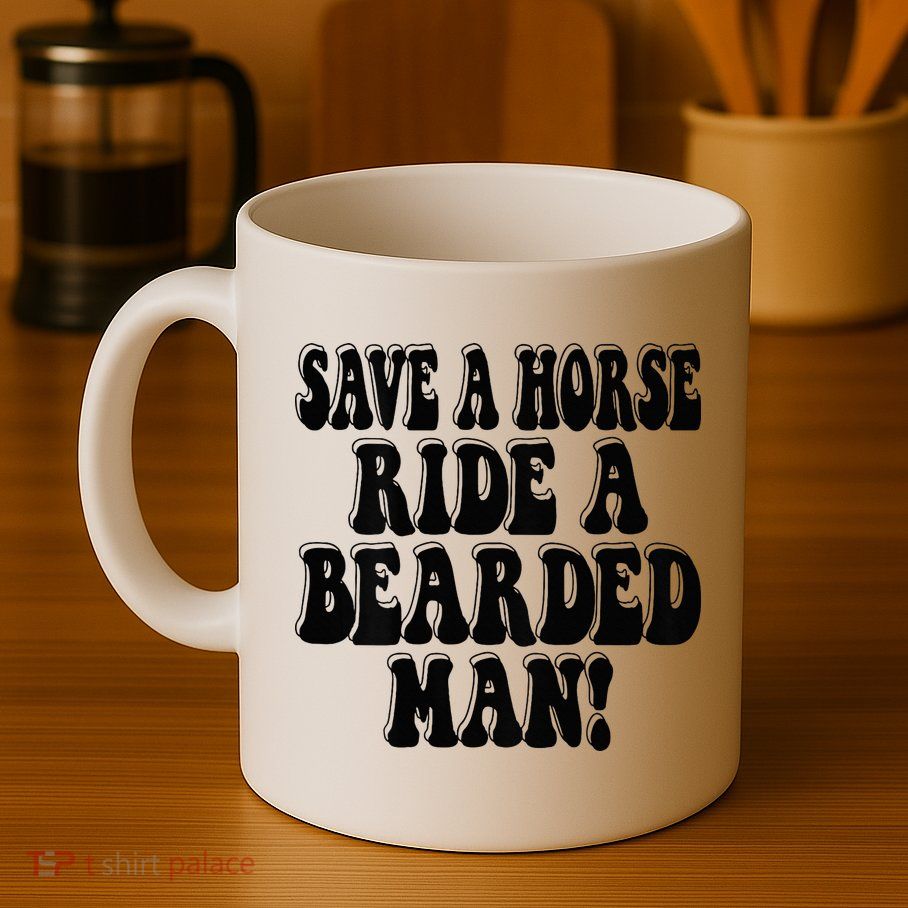 Funny Save A Horse Ride A Bearded Man Mug