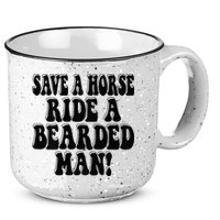 Funny Save A Horse Ride A Bearded Man 15oz Campfire Ceramic Mug