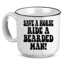 Funny Save A Horse Ride A Bearded Man 15oz Campfire Ceramic Mug
