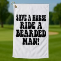 Funny Save A Horse Ride A Bearded Man Golf Towel