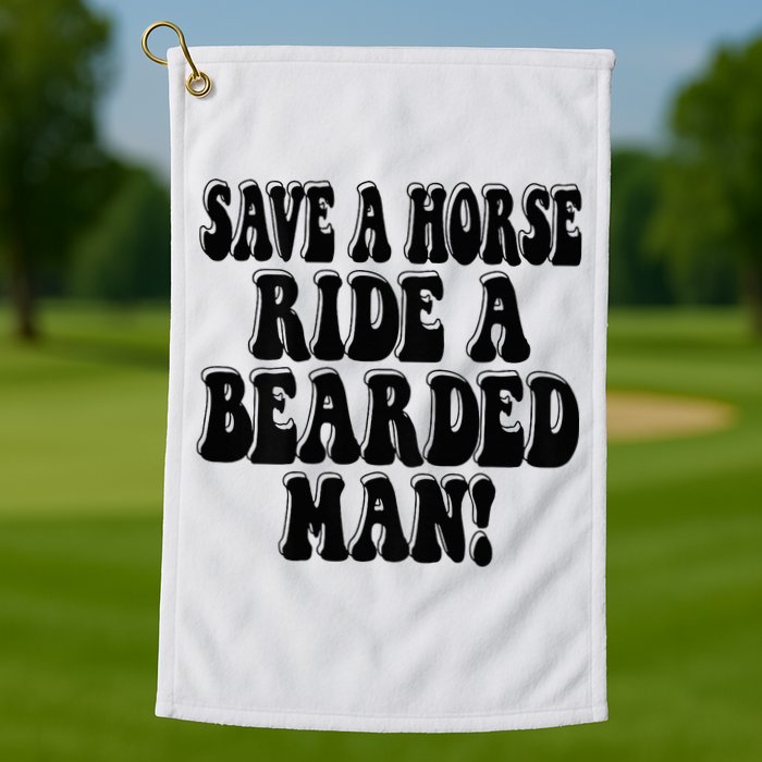 Funny Save A Horse Ride A Bearded Man Golf Towel