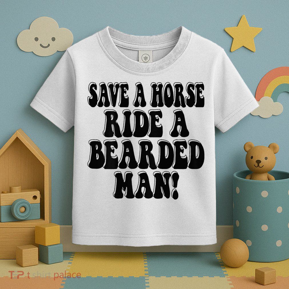 Funny Save A Horse Ride A Bearded Man Toddler T-Shirt