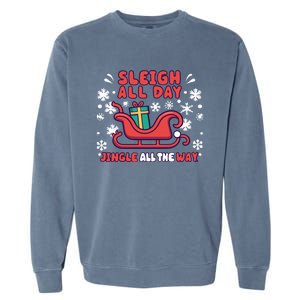 Funny Sleigh All Day Jingle All The Way Christmas Design Gift Garment-Dyed Sweatshirt