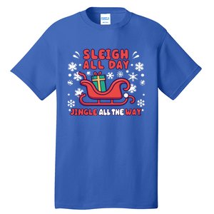 Funny Sleigh All Day Jingle All The Way Christmas Design Gift Tall T-Shirt