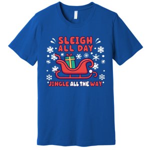 Funny Sleigh All Day Jingle All The Way Christmas Design Gift Premium T-Shirt