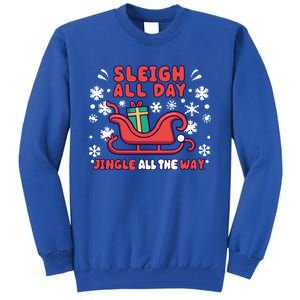 Funny Sleigh All Day Jingle All The Way Christmas Design Gift Tall Sweatshirt