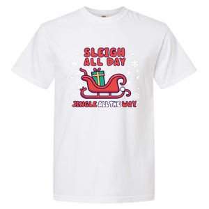 Funny Sleigh All Day Jingle All The Way Christmas Design Gift Garment-Dyed Heavyweight T-Shirt