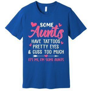 Funny Some Aunts Cuss Too Much Funny Auntie Aunt Great Gift Premium T-Shirt