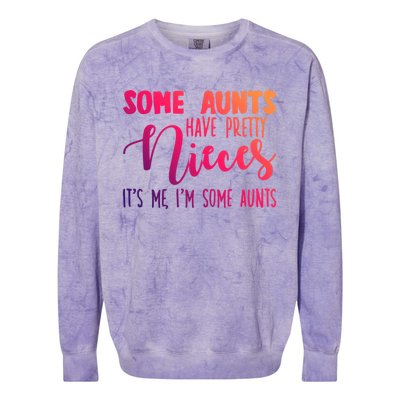 Funny Some Aunts Have Pretty Nieces Some Aunts Gift Colorblast Crewneck Sweatshirt