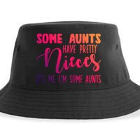 Funny Some Aunts Have Pretty Nieces Some Aunts Gift Sustainable Bucket Hat