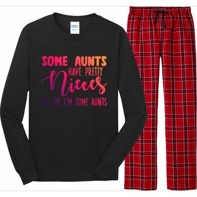 Funny Some Aunts Have Pretty Nieces Some Aunts Gift Long Sleeve Pajama Set