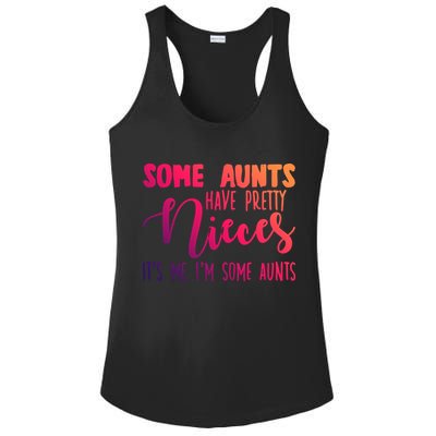 Funny Some Aunts Have Pretty Nieces Some Aunts Gift Ladies PosiCharge Competitor Racerback Tank