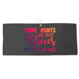 Funny Some Aunts Have Pretty Nieces Some Aunts Gift Large Microfiber Waffle Golf Towel