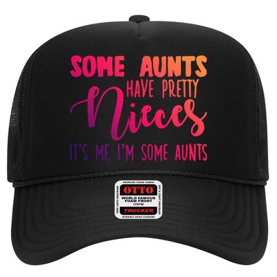 Funny Some Aunts Have Pretty Nieces Some Aunts Gift Trucker Hat