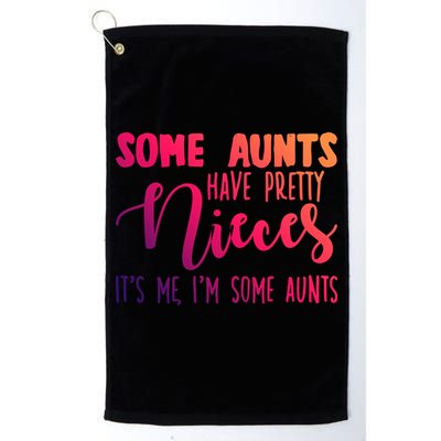 Funny Some Aunts Have Pretty Nieces Some Aunts Gift Golf Towel